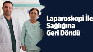 Laparoskopi İle Sağlığına Geri Döndü