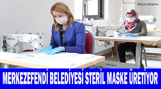 Merkezefendi Belediyesi steril maske üretimine geçti