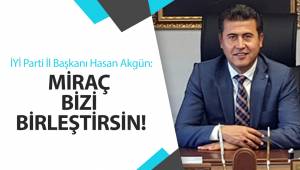 MİRAÇ BİZİ BİRLEŞTİRSİN!