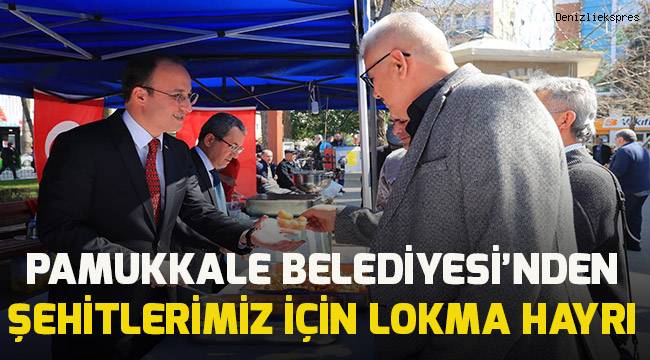 PAMUKKALE BELEDİYESİ’NDEN ŞEHİTLERİMİZİN RUHUNA LOKMA HAYRI