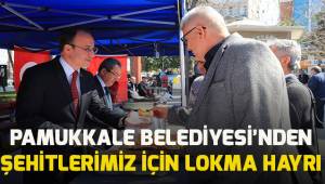 PAMUKKALE BELEDİYESİ’NDEN ŞEHİTLERİMİZİN RUHUNA LOKMA HAYRI
