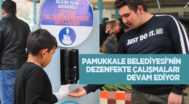 PAMUKKALE BELEDİYESİ’NİN DEZENFEKTE ÇALIŞMALARI DEVAM EDİYOR