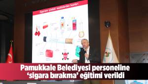 Pamukkale Belediyesi personeline ‘sigara bırakma’ eğitimi verildi