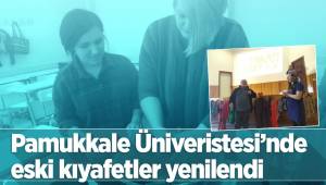 Pamukkale Üniveristesi’nde eski kıyafetler yenilendi