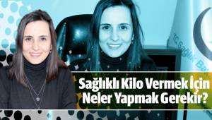 Sağlıklı Kilo Vermek İçin Neler Yapmak Gerekir?