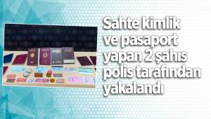 Sahte kimlik ve pasaport yapan 2 şahıs polis tarafından yakalandı