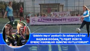 ‘Şiddete Hayır’ pankartı ile sahaya çıktılar…