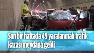 Son bir haftada 49 yaralanmalı trafik kazası meydana geldi