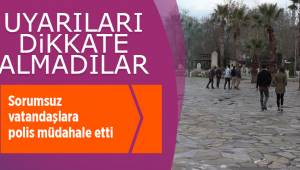 Sorumsuz vatandaşlara polis müdahale etti