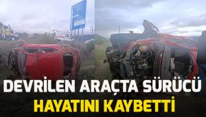 Sürücünün cansız bedeni kaza yerinin birkaç metre ilerisinde bulundu