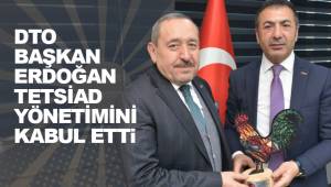 TETSİAD Yönetimi, DTO Başkanı Erdoğan’ı Ziyaret Etti