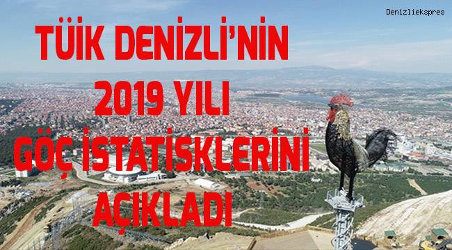 TÜİK Denizli’nin 2019 yılı göç istatistiklerini açıkladı