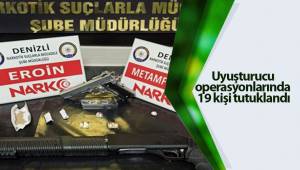 Uyuşturucu operasyonlarında 19 kişi tutuklandı