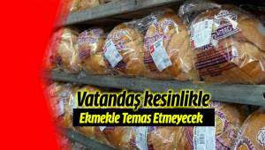 Vatandaş Ekmekle Temas Etmeyecek
