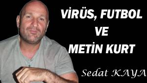 Virüs, futbol ve Emin Kurt