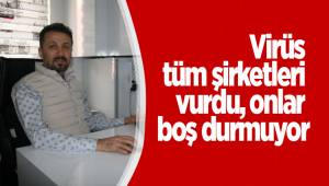 Virüs tüm şirketleri vurdu, onlar boş durmuyor