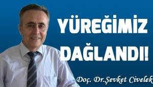 Yüreğimiz dağlandı