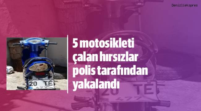 5 motosikleti çalan hırsızlar polis tarafından yakalandı