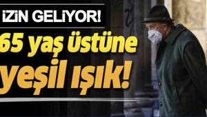 65 yaş üstüne sokağa çıkma izni geliyor!