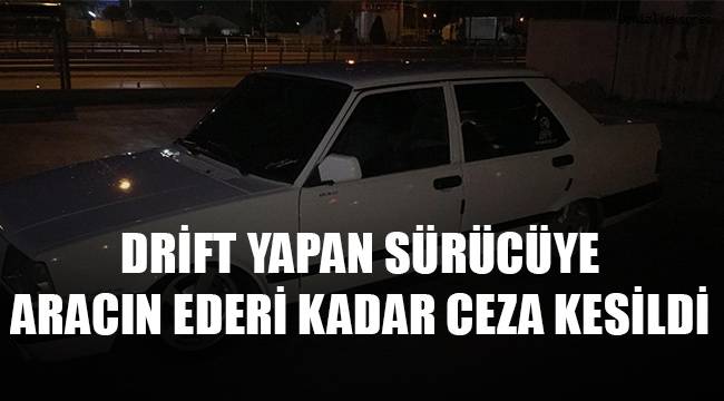 Alkollü sürücü sanayide dirift yaparken polise yakalandı