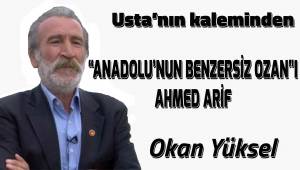 ''ANADOLU'NUN BENZERSİZ OZAN''I AHMED ARİF