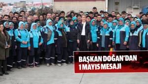 BAŞKAN DOĞAN’DAN 1 MAYIS MESAJI