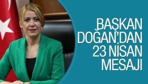 BAŞKAN DOĞAN’DAN 23 NİSAN MESAJI