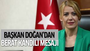 BAŞKAN DOĞAN’DAN BERAT KANDİLİ MESAJI