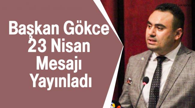Başkan Gökce 23 Nisan Mesajı Yayınladı