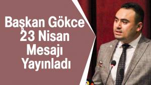 Başkan Gökce 23 Nisan Mesajı Yayınladı