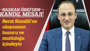 BAŞKAN ÖRKİ’DEN BERAT KANDİLİ MESAJ