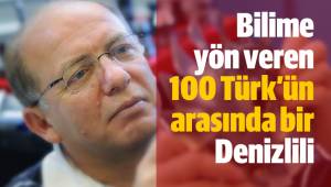 Bilime yön veren 100 Türk'ün arasında bir Denizlili