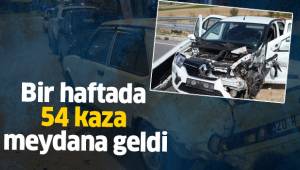 Bir haftada 54 kaza meydana geldi