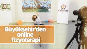 Büyükşehir'den online fizyoterapi
