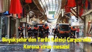 Büyükşehir'den tarihi Kaleiçi Çarşısı'nda koronavirüs mesaisi