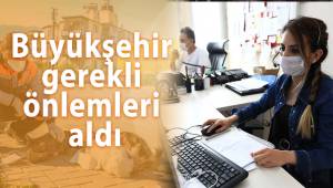 Büyükşehir gerekli önlemleri aldı