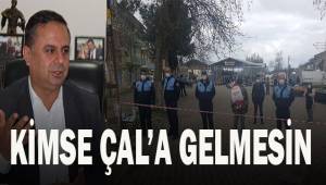 Çal'a gelmeyin