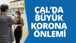ÇAL’DA BÜYÜK KORONA ÖNLEMİ