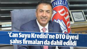 ‘Can Suyu Kredisi'ne DTO üyesi şahıs firmaları da dahil edildi