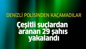 Çeşitli suçlardan aranan 29 şahıs yakalandı