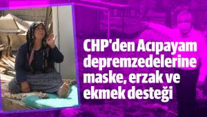 CHP'den Acıpayam depremzedelerine maske, erzak ve ekmek desteği