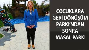 ÇOCUKLARA GERİ DÖNÜŞÜM PARKI'NDAN SONRA MASAL PARKI