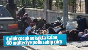 Çoluk çocuk sokakta kalan 60 mülteciye polis sahip çıktı