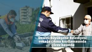 Denizli Büyükşehir Belediyesi sokağa çıkma kısıtlamasında görev başında