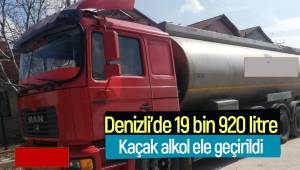 Denizli’de 19 bin 920 litre kaçak alkol ele geçirildi