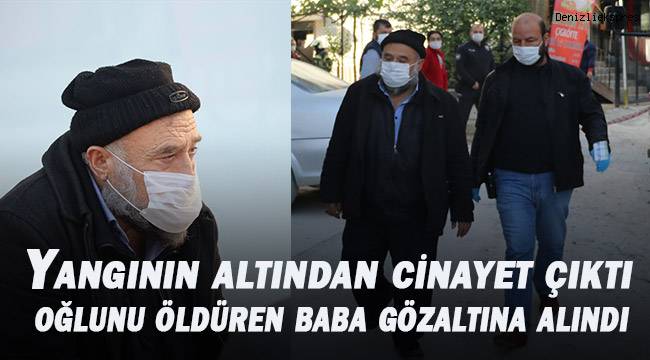 Denizli'de oğlunu öldürüp cesedini yakmaya çalışan baba gözaltına alındı.