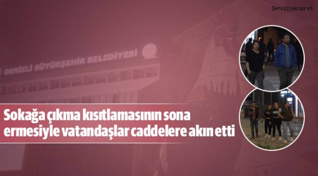 Denizli’de sokağa çıkma kısıtlamasının sona ermesiyle vatandaşlar caddelere akın etti