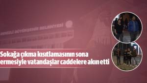 Denizli’de sokağa çıkma kısıtlamasının sona ermesiyle vatandaşlar caddelere akın etti