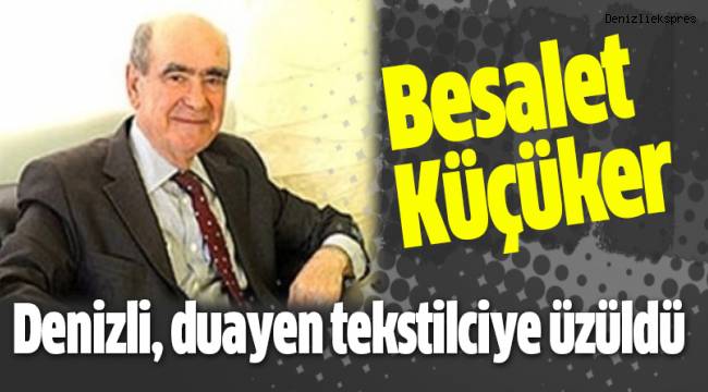 Denizli, duayen tekstilciye üzüldü
