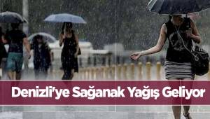 Denizli'ye Sağanak Yağış Geliyor